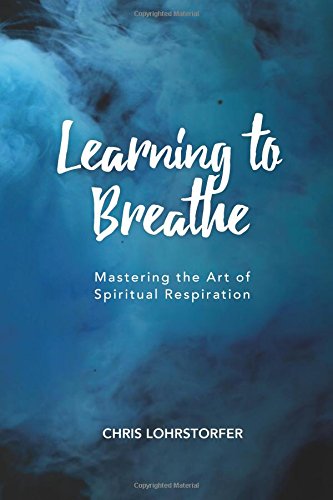 Learning to Breathe: Mastering the Art of Spiritual Respiration